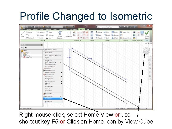 Profile Changed to Isometric Right mouse click, select Home View or use shortcut key