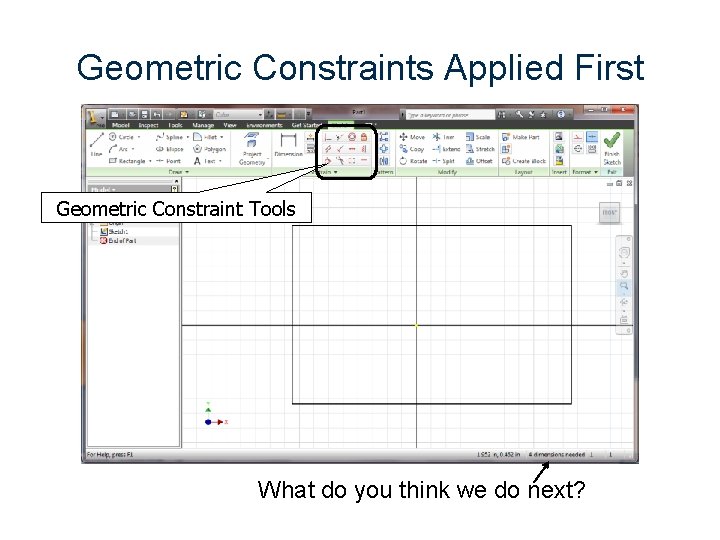 Geometric Constraints Applied First Geometric Constraint Tools What do you think we do next?