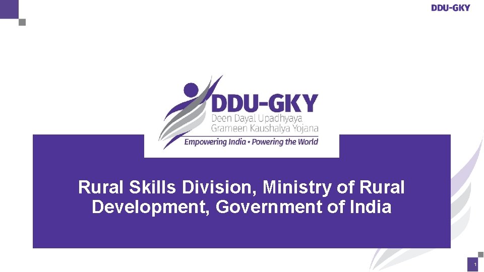 Rural Skills Division, Ministry of Rural Development, Government of India 1 