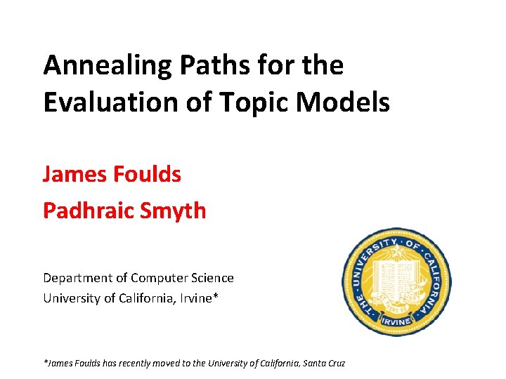Annealing Paths for the Evaluation of Topic Models James Foulds Padhraic Smyth Department of Annealing Paths for the Evaluation of Topic Models James Foulds Padhraic Smyth Department of