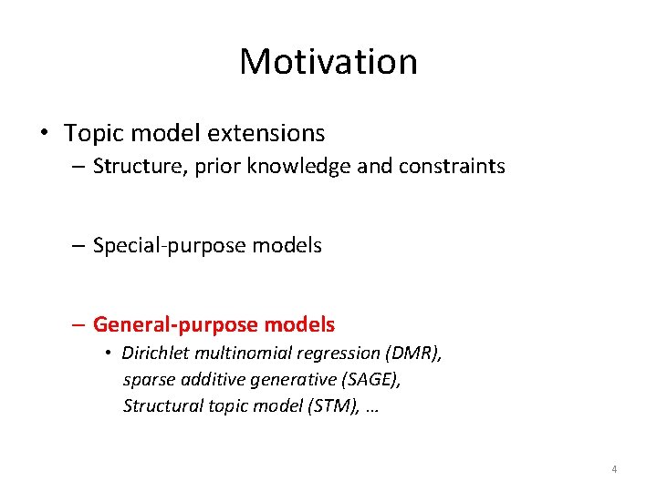 Motivation • Topic model extensions – Structure, prior knowledge and constraints • Sparse, nonparametric, Motivation • Topic model extensions – Structure, prior knowledge and constraints • Sparse, nonparametric,