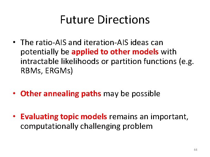 Future Directions • The ratio-AIS and iteration-AIS ideas can potentially be applied to other Future Directions • The ratio-AIS and iteration-AIS ideas can potentially be applied to other