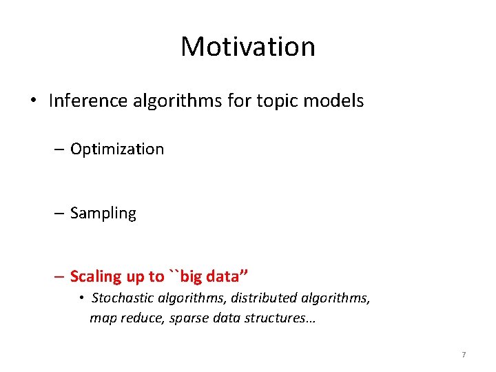 Motivation • Inference algorithms for topic models – Optimization • EM, variational inference, collapsed Motivation • Inference algorithms for topic models – Optimization • EM, variational inference, collapsed