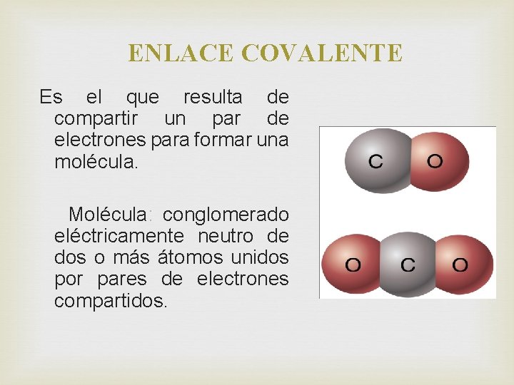 ENLACE COVALENTE Es el que resulta de compartir un par de electrones para formar