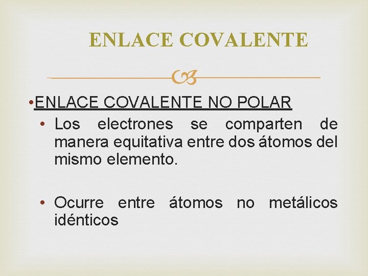 ENLACE COVALENTE • ENLACE COVALENTE NO POLAR • Los electrones se comparten de manera