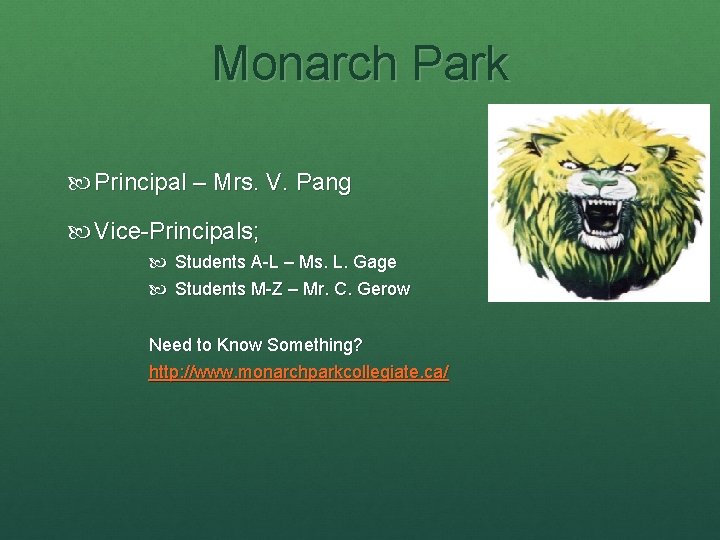 Monarch Park Principal – Mrs. V. Pang Vice-Principals; Students A-L – Ms. L. Gage