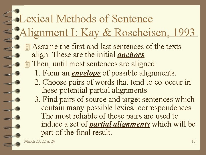 Lexical Methods of Sentence Alignment I: Kay & Roscheisen, 1993 4 Assume the first
