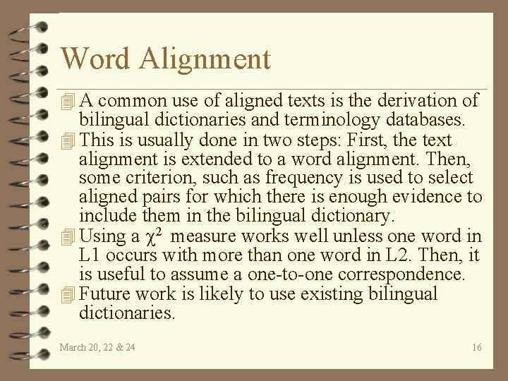 Word Alignment 4 A common use of aligned texts is the derivation of bilingual