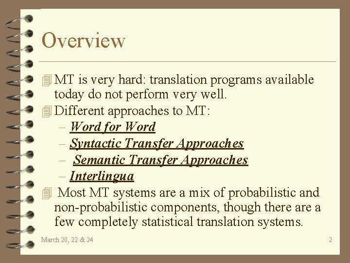 Overview 4 MT is very hard: translation programs available today do not perform very