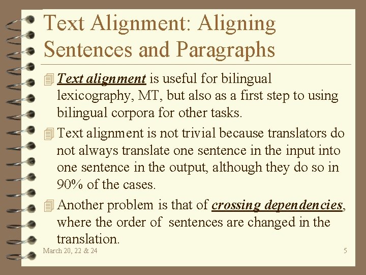 Text Alignment: Aligning Sentences and Paragraphs 4 Text alignment is useful for bilingual lexicography,