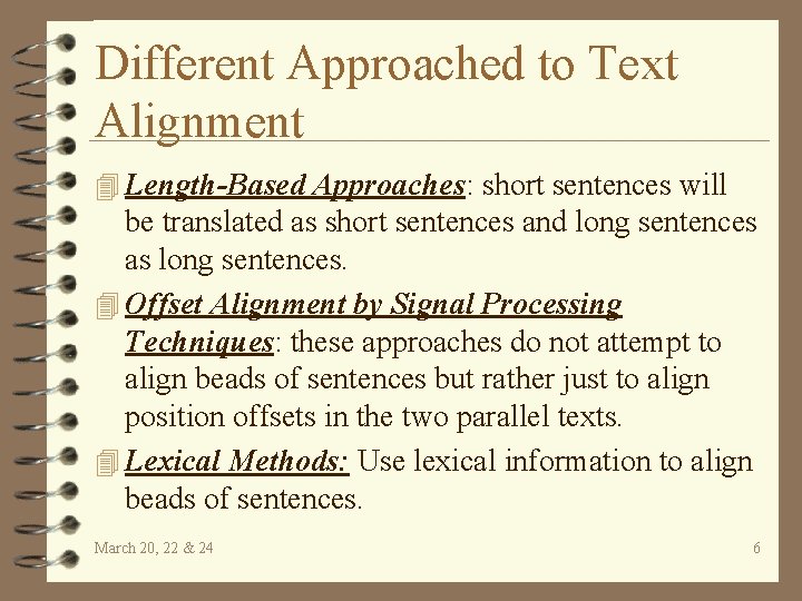 Different Approached to Text Alignment 4 Length-Based Approaches: short sentences will be translated as