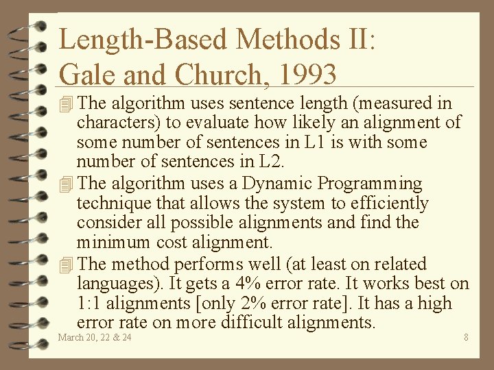 Length-Based Methods II: Gale and Church, 1993 4 The algorithm uses sentence length (measured