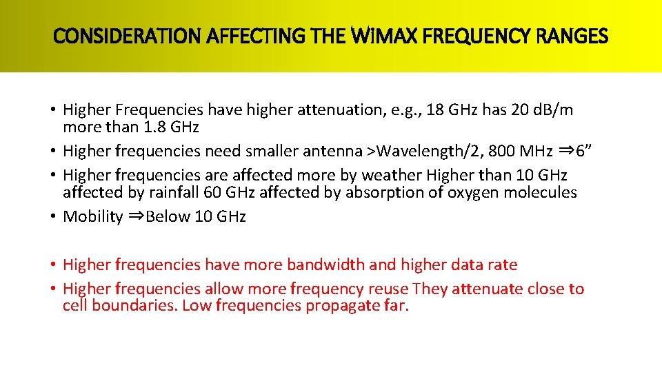 CONSIDERATION AFFECTING THE Wi. MAX FREQUENCY RANGES • Higher Frequencies have higher attenuation, e.