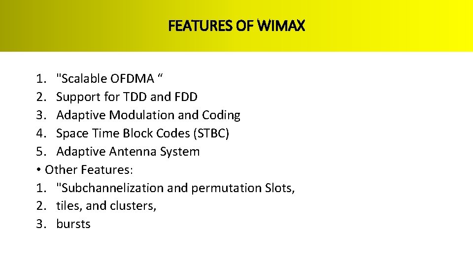 FEATURES OF WIMAX 1. "Scalable OFDMA “ 2. Support for TDD and FDD 3.