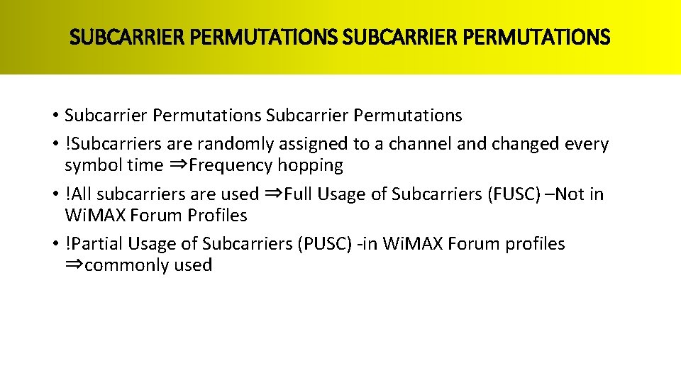 SUBCARRIER PERMUTATIONS • Subcarrier Permutations • !Subcarriers are randomly assigned to a channel and