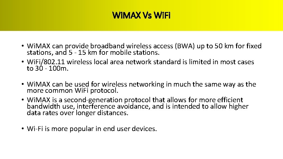 Wi. MAX Vs Wi. Fi • Wi. MAX can provide broadband wireless access (BWA)