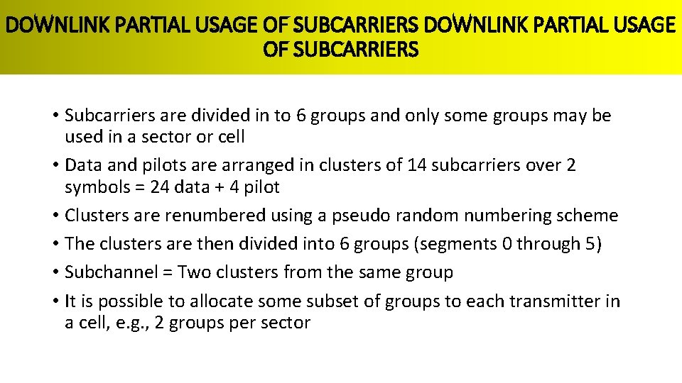 DOWNLINK PARTIAL USAGE OF SUBCARRIERS • Subcarriers are divided in to 6 groups and