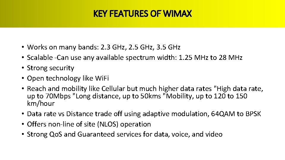 KEY FEATURES OF Wi. MAX Works on many bands: 2. 3 GHz, 2. 5