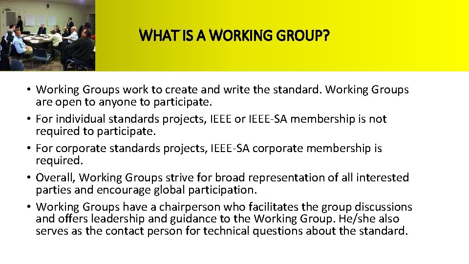 WHAT IS A WORKING GROUP? • Working Groups work to create and write the