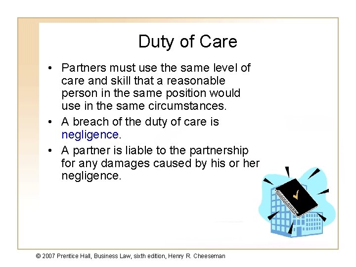 Duty of Care • Partners must use the same level of care and skill