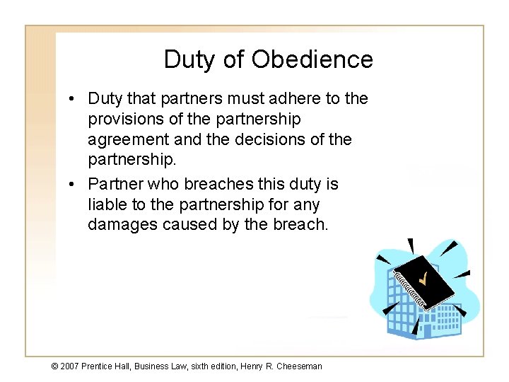 Duty of Obedience • Duty that partners must adhere to the provisions of the