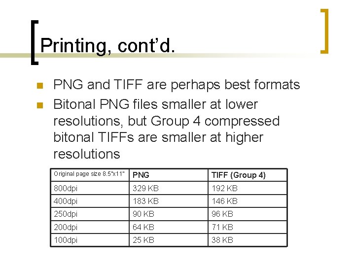 Printing, cont’d. n n PNG and TIFF are perhaps best formats Bitonal PNG files