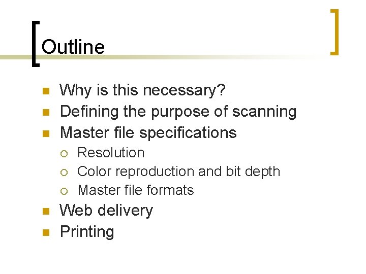 Outline n n n Why is this necessary? Defining the purpose of scanning Master