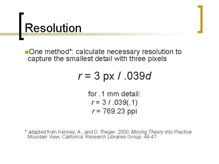 Resolution n. One method*: calculate necessary resolution to capture the smallest detail with three