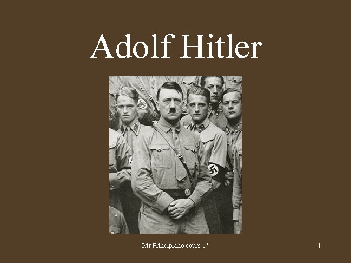 Adolf Hitler Mr Principiano cours 1° 1 