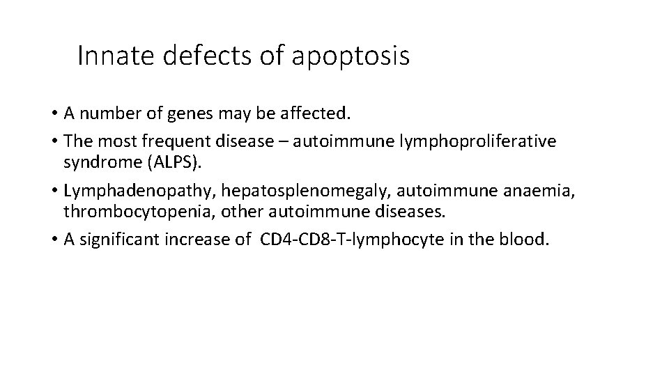 Innate defects of apoptosis • A number of genes may be affected. • The