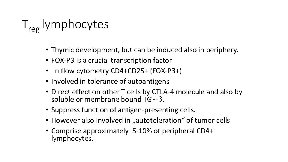 Treg lymphocytes Thymic development, but can be induced also in periphery. FOX-P 3 is