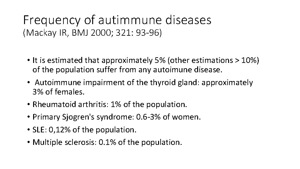 Frequency of autimmune diseases (Mackay IR, BMJ 2000; 321: 93 -96) • It is