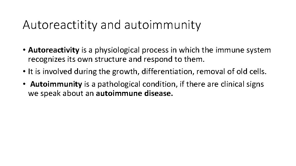 Autoreactitity and autoimmunity • Autoreactivity is a physiological process in which the immune system