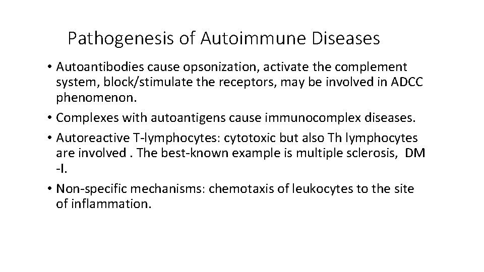 Pathogenesis of Autoimmune Diseases • Autoantibodies cause opsonization, activate the complement system, block/stimulate the