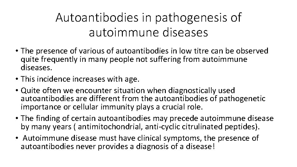 Autoantibodies in pathogenesis of autoimmune diseases • The presence of various of autoantibodies in
