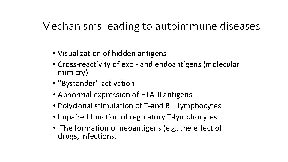 Mechanisms leading to autoimmune diseases • Visualization of hidden antigens • Cross-reactivity of exo