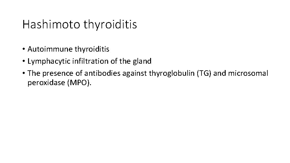 Hashimoto thyroiditis • Autoimmune thyroiditis • Lymphacytic infiltration of the gland • The presence