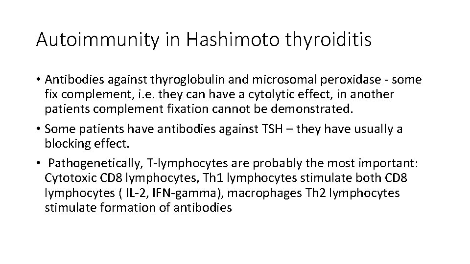 Autoimmunity in Hashimoto thyroiditis • Antibodies against thyroglobulin and microsomal peroxidase - some fix