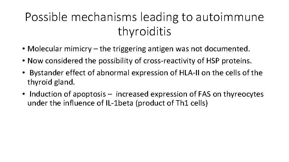 Possible mechanisms leading to autoimmune thyroiditis • Molecular mimicry – the triggering antigen was