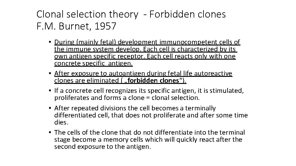 Clonal selection theory - Forbidden clones F. M. Burnet, 1957 • During (mainly fetal)