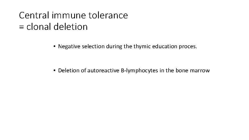 Central immune tolerance = clonal deletion • Negative selection during the thymic education proces.