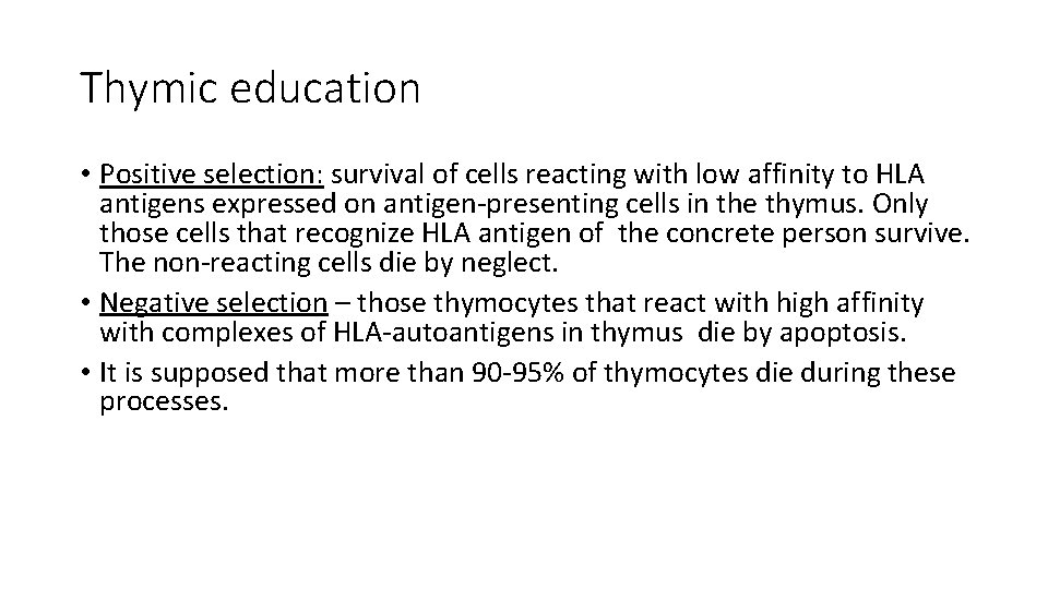 Thymic education • Positive selection: survival of cells reacting with low affinity to HLA