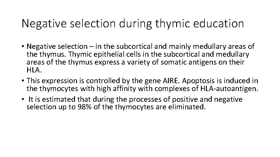 Negative selection during thymic education • Negative selection – in the subcortical and mainly