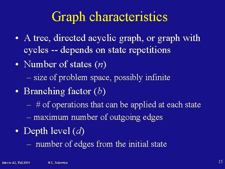 Graph characteristics • A tree, directed acyclic graph, or graph with cycles -- depends