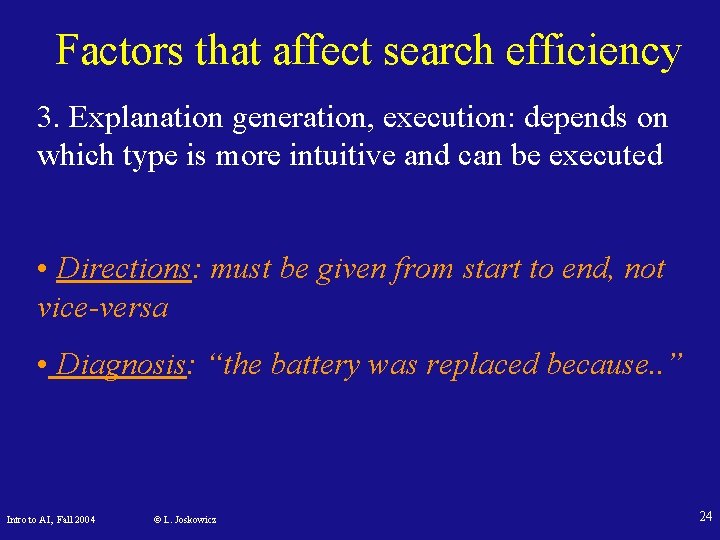 Factors that affect search efficiency 3. Explanation generation, execution: depends on which type is