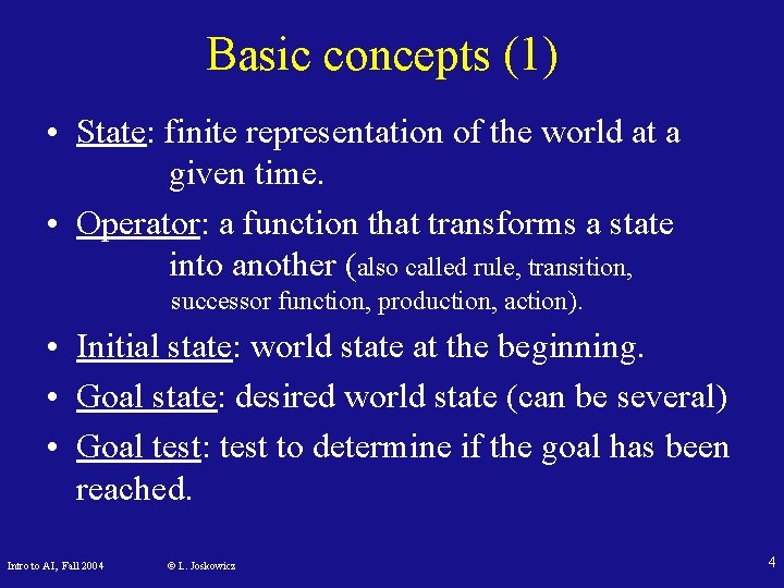 Basic concepts (1) • State: finite representation of the world at a given time.