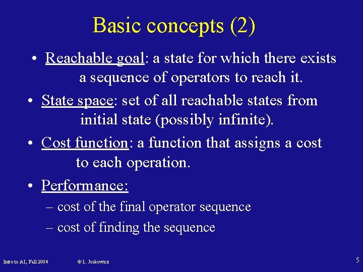Basic concepts (2) • Reachable goal: a state for which there exists a sequence