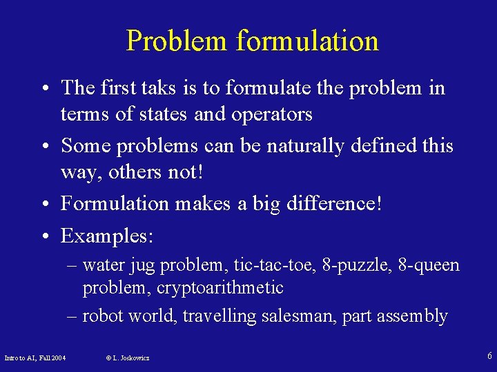 Problem formulation • The first taks is to formulate the problem in terms of