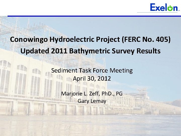 Conowingo Hydroelectric Project (FERC No. 405) Updated 2011 Bathymetric Survey Results Sediment Task Force