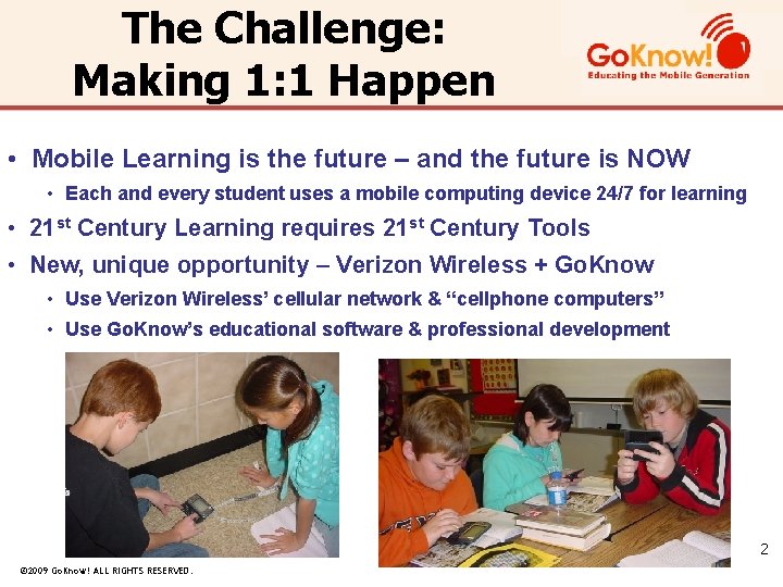 The Challenge: Making 1: 1 Happen • Mobile Learning is the future – and